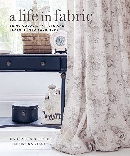 Book- A Life in Fabric: Bring Colour, Pattern and Texture into Your Home by Christina Strutt