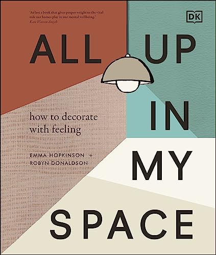 Book- All Up In My Space: How to Decorate With Feeling  by Robyn Donaldson and Emma Hopkinson